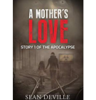 A Mother's Love A Vampire Apocalypse Short Story